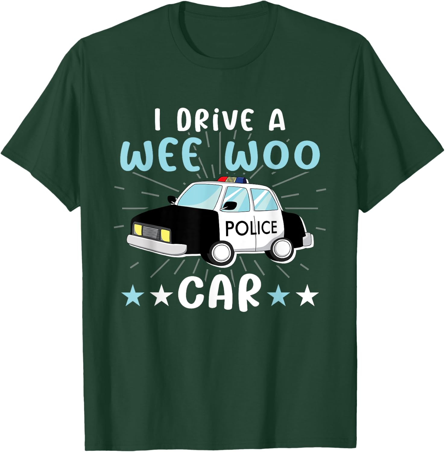 I Drive A Wee Woo Car for Police Officers Law Enforcement T-Shirt - T-Shirt | Forest