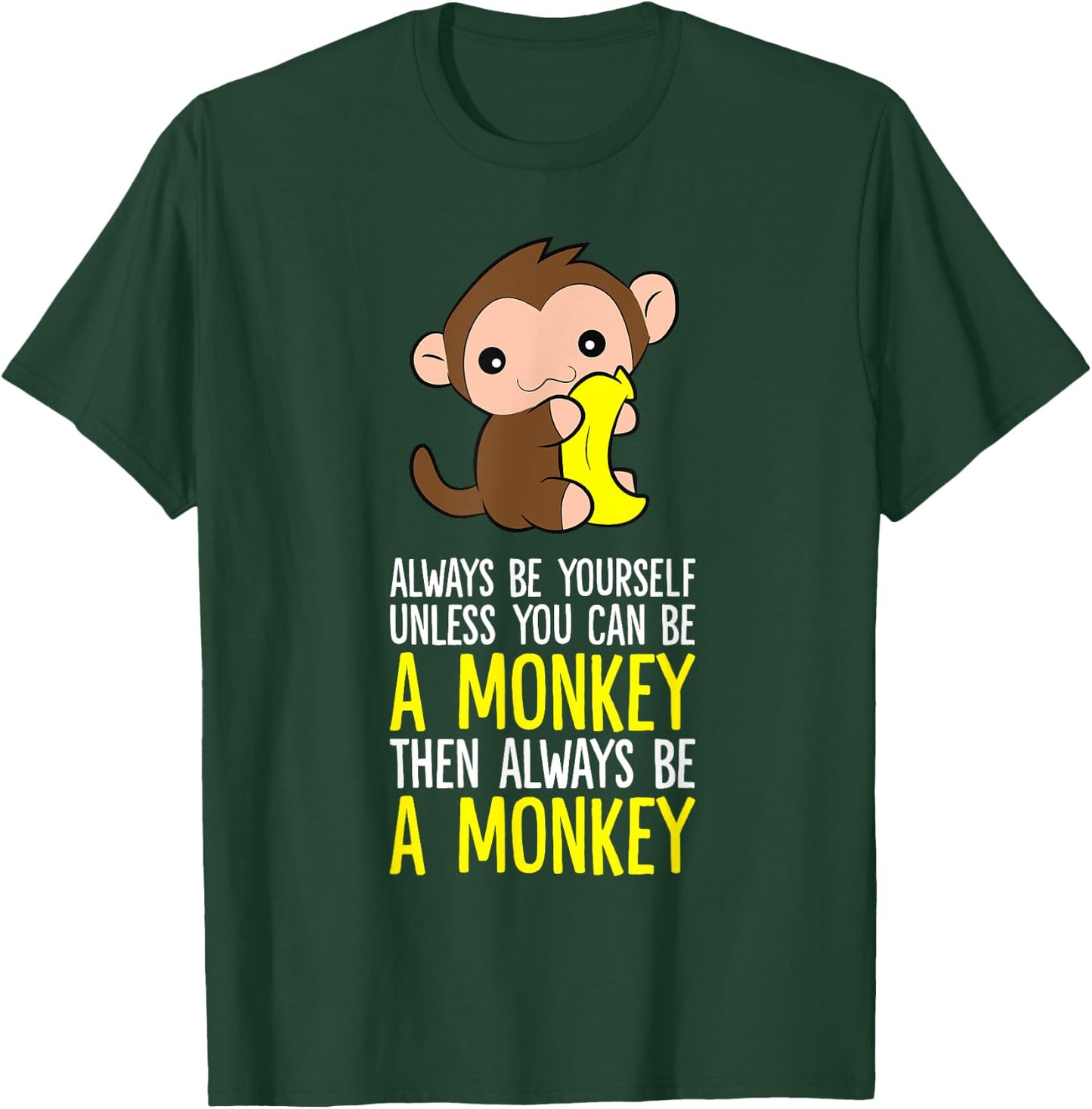 Always Be Yourself Unless You Can Be A Monkey T-Shirt - T-Shirt | Forest