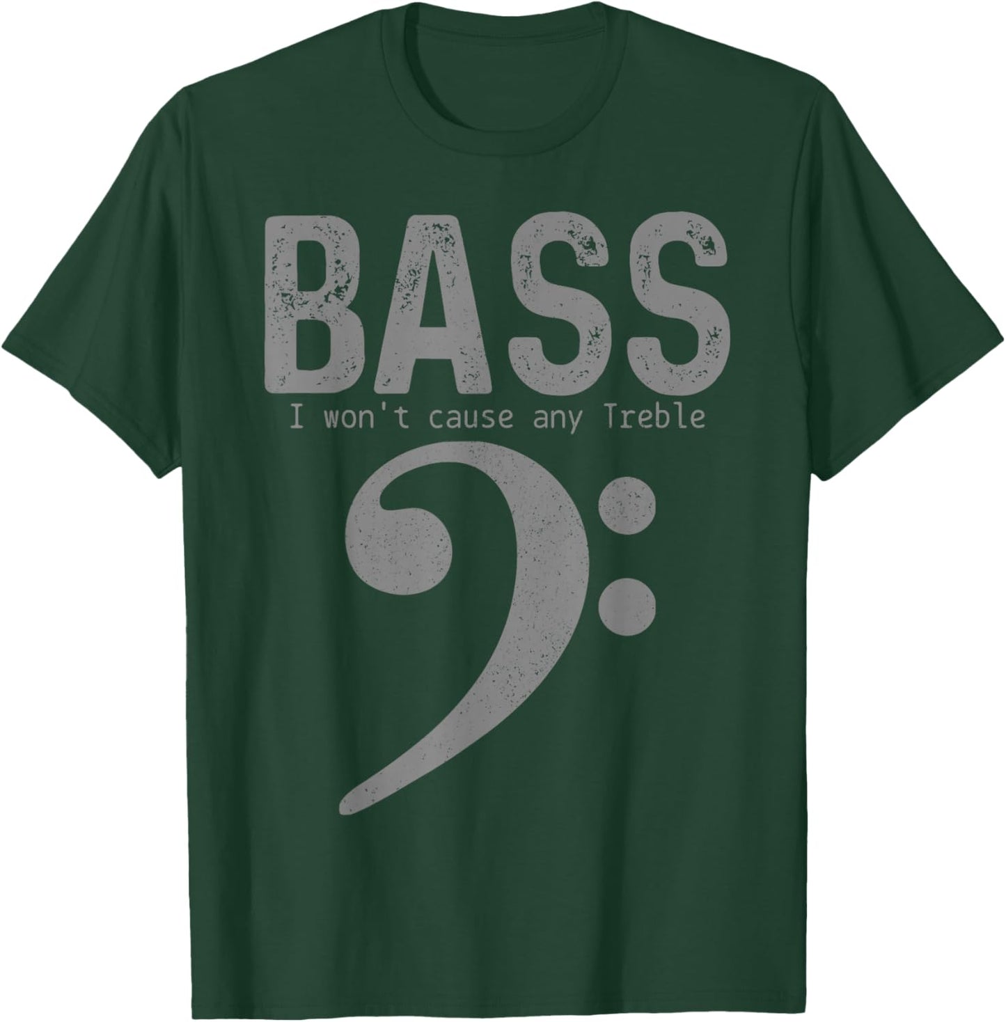 Bass Player Won't Cause Any Treble Funny Bass Guitar Bassist T-Shirt - T-Shirt | Forest