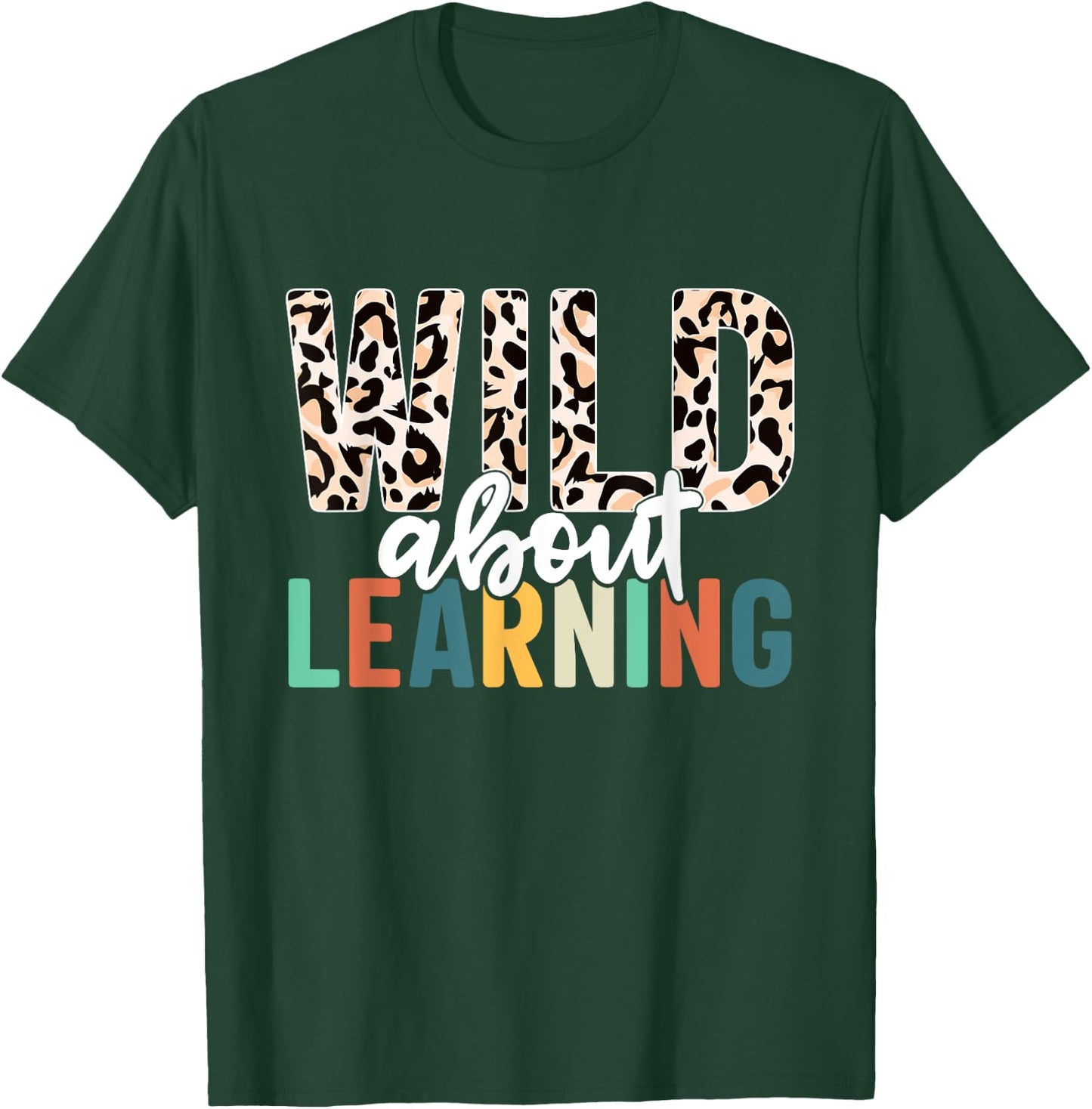 Wild About Learning Teacher Back to School Leopard T-Shirt - T-Shirt | Forest