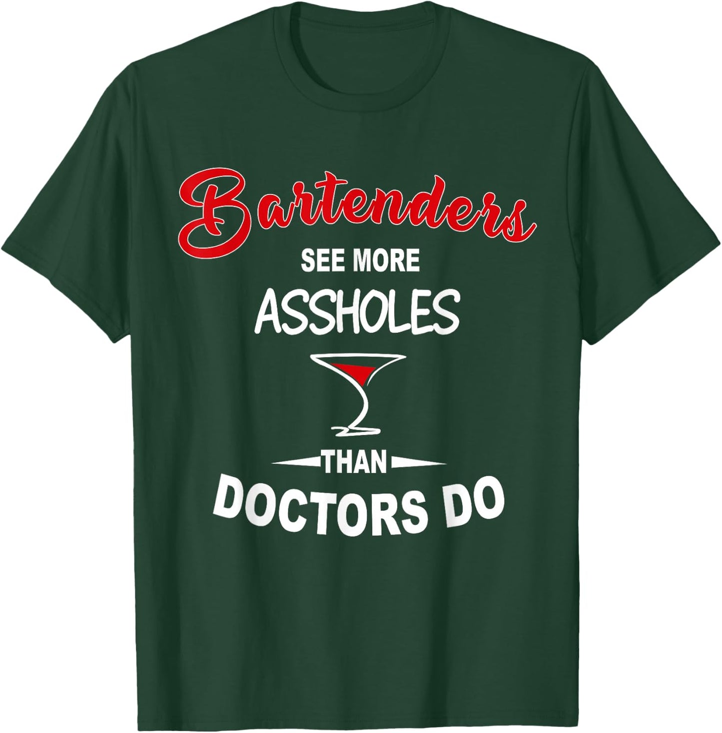 Funny Barkeeper Bartenders See More Assholes Than Doctors Do T-Shirt - T-Shirt | Forest