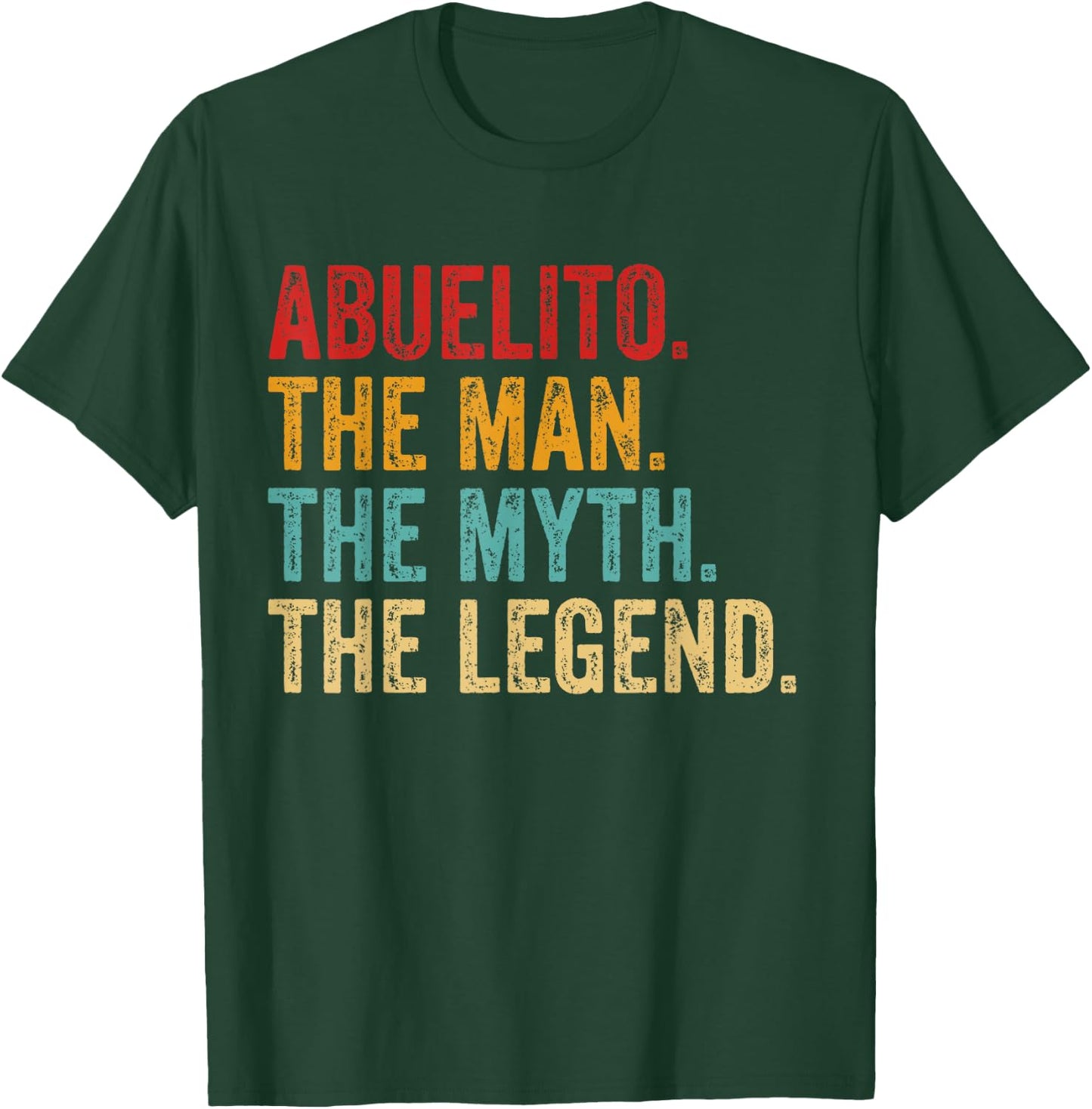 Abuelito THE MAN THE MYTH THE LEGEND Dad grandpa Fathers Day T-Shirt - T-Shirt | Forest