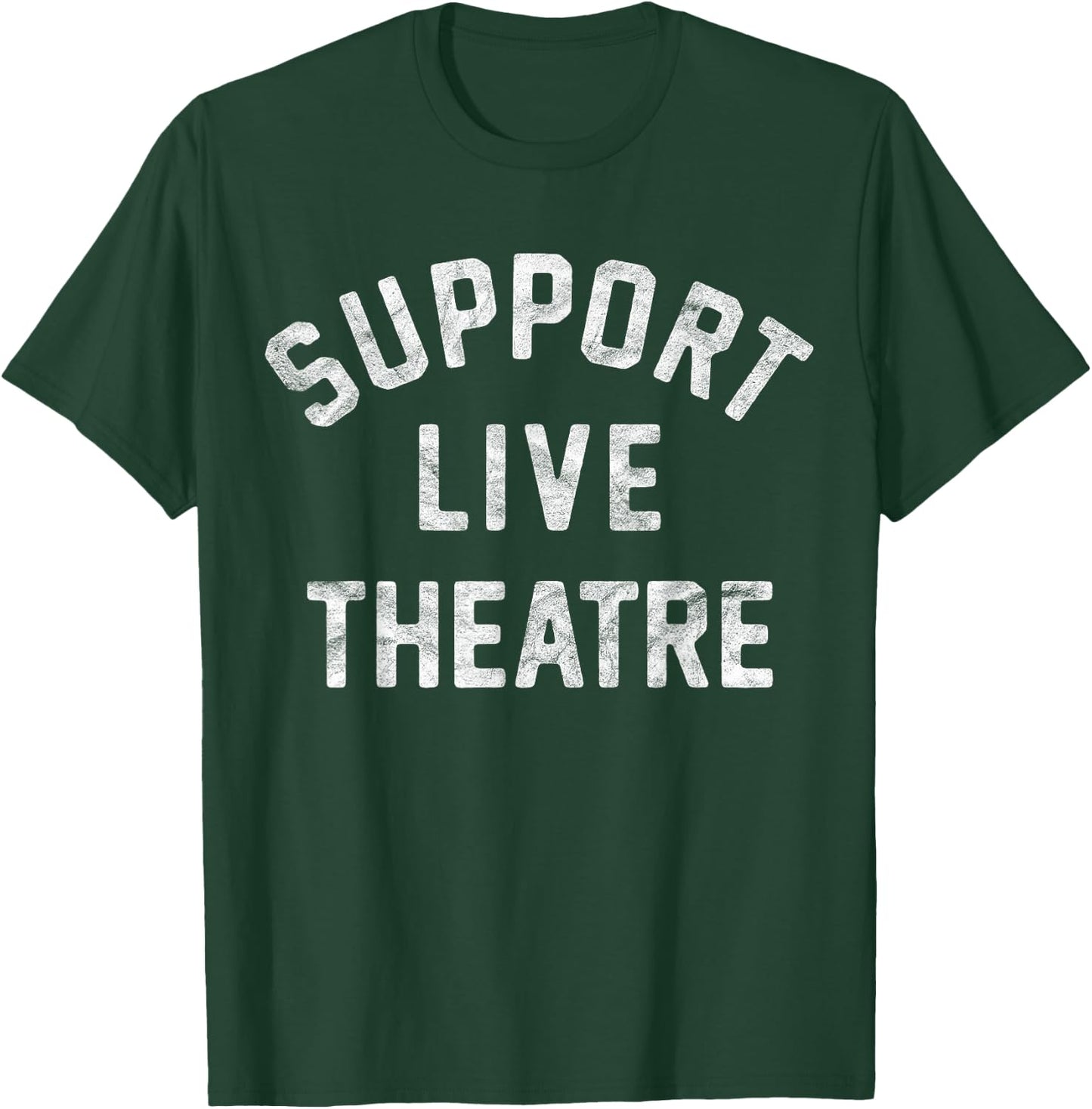 Support Live Theatre, Drama Club Actor Actress Drama Teacher Men Women Girls Kids T-Shirt - T-Shirt | Forest