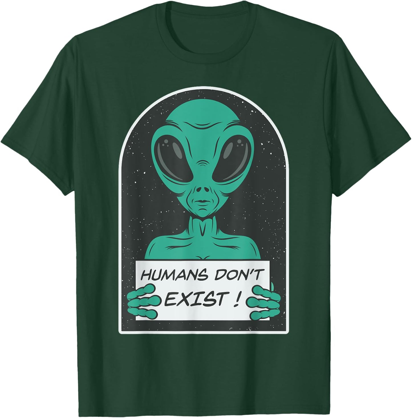 Alien | Humans Don't Exist T-Shirt - T-Shirt | Forest