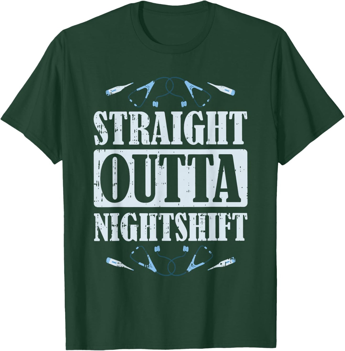 Fun Nurse Nursing Hospital - Straight Outta Nightshift T-Shirt - T-Shirt | Forest
