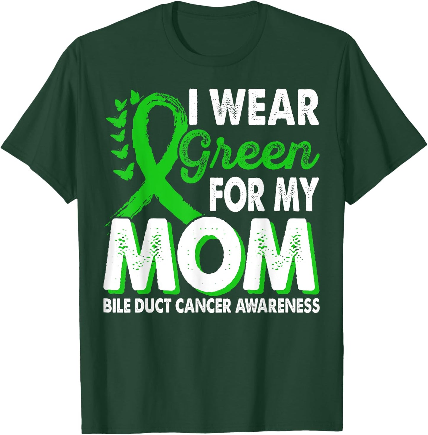 Wear Green For Mom Bile Duct Cancer Awareness Month Ribbon T-Shirt - T-Shirt | Forest