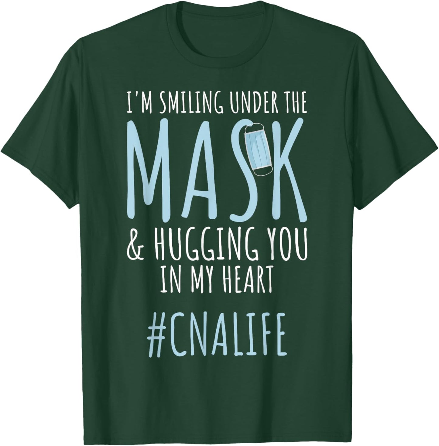 I'm Smiling Under Mask CNA Workers CNA Life CNA Nurses T-Shirt - T-Shirt | Forest