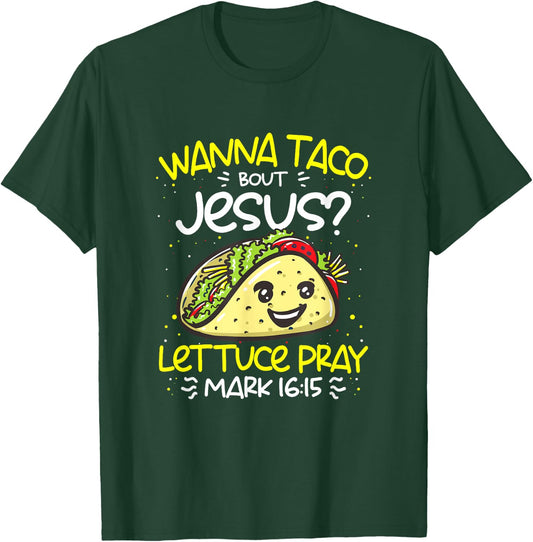 Wanna Taco Bout Jesus Cinco de Mayo Funny Christian T-Shirt - T-Shirt | Forest