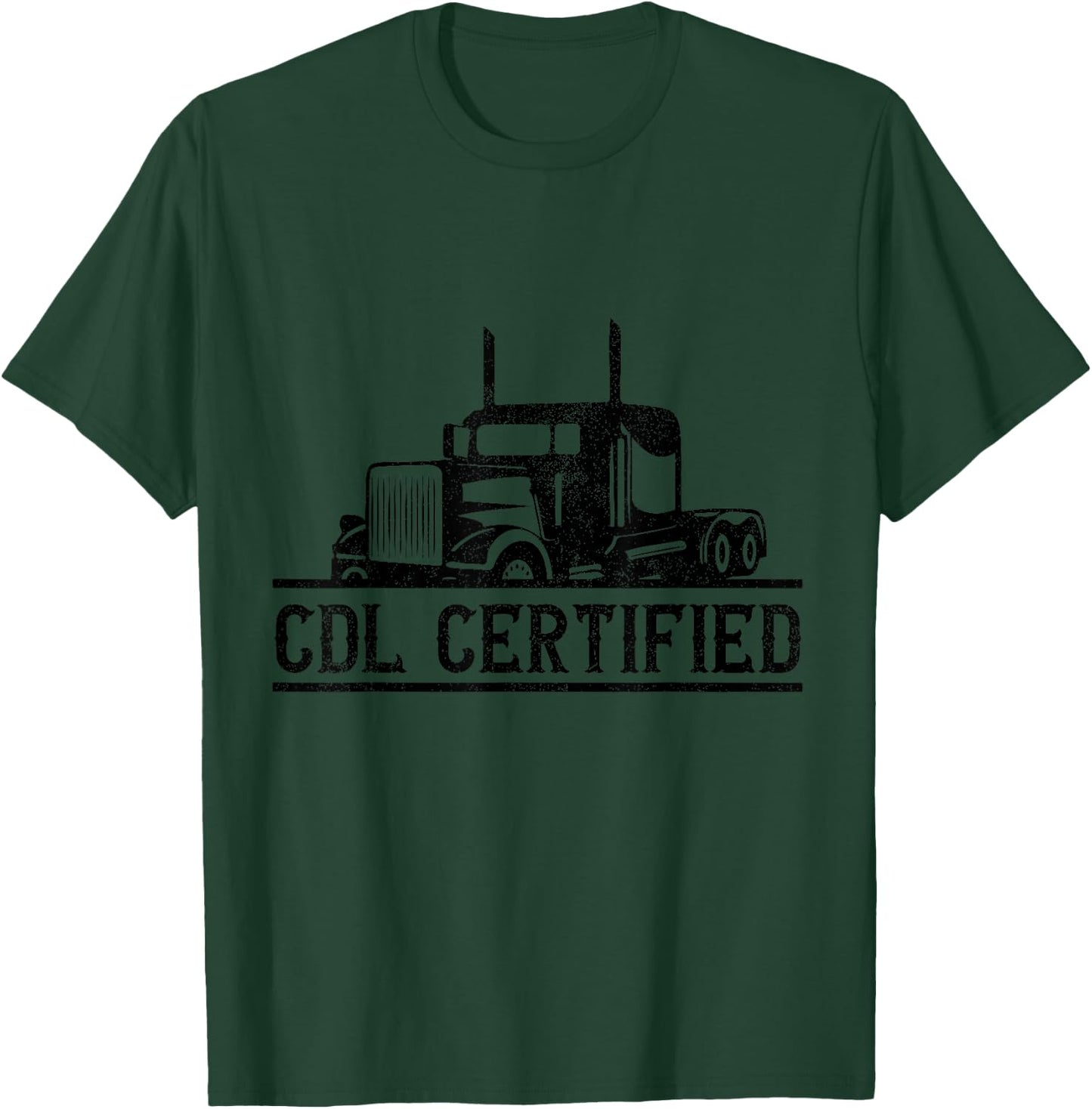 CDL Certified Truck - CDL Trucker Driver Operator T-Shirt - T-Shirt | Forest