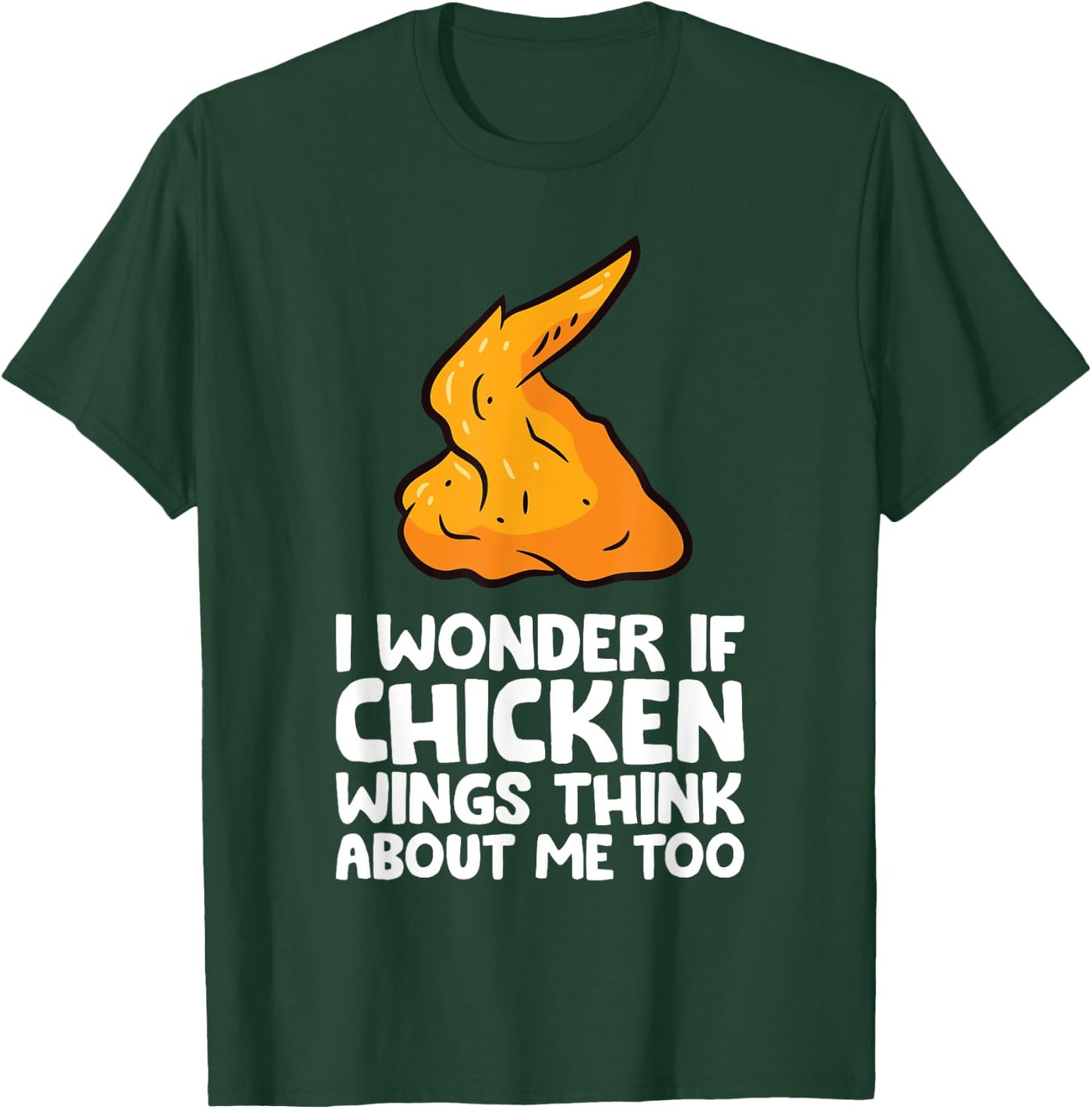 I Wonder If Chicken Wings Think About Me Too Chicken Wings T-Shirt - T-Shirt | Forest