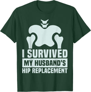 I Survived My Husband's Hip Replacement Surgery Gag Recovery T-Shirt - T-Shirt | Forest