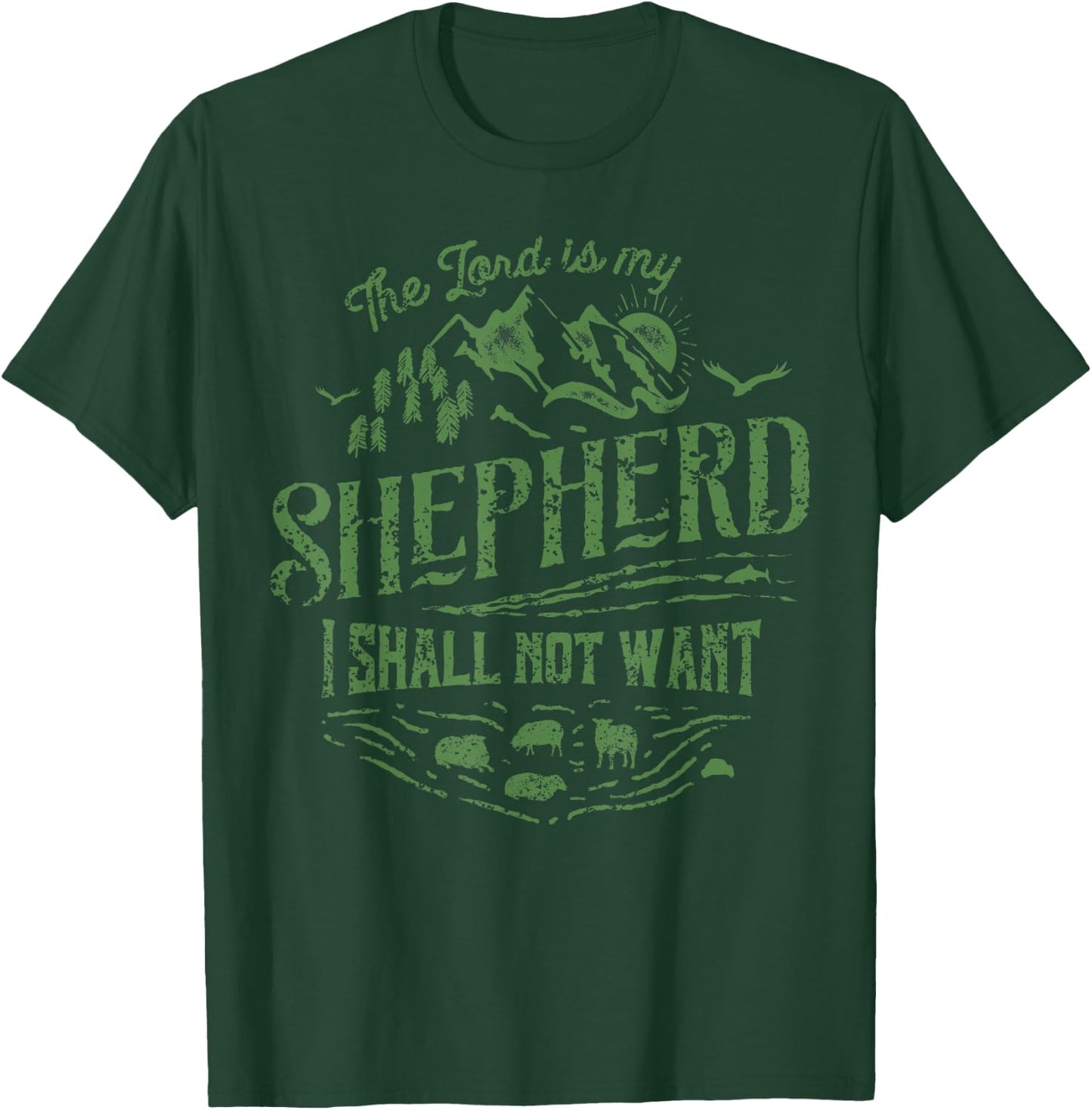 The Lord Is My Shepherd Psalms 23 - Christian T-Shirt - T-Shirt | Forest