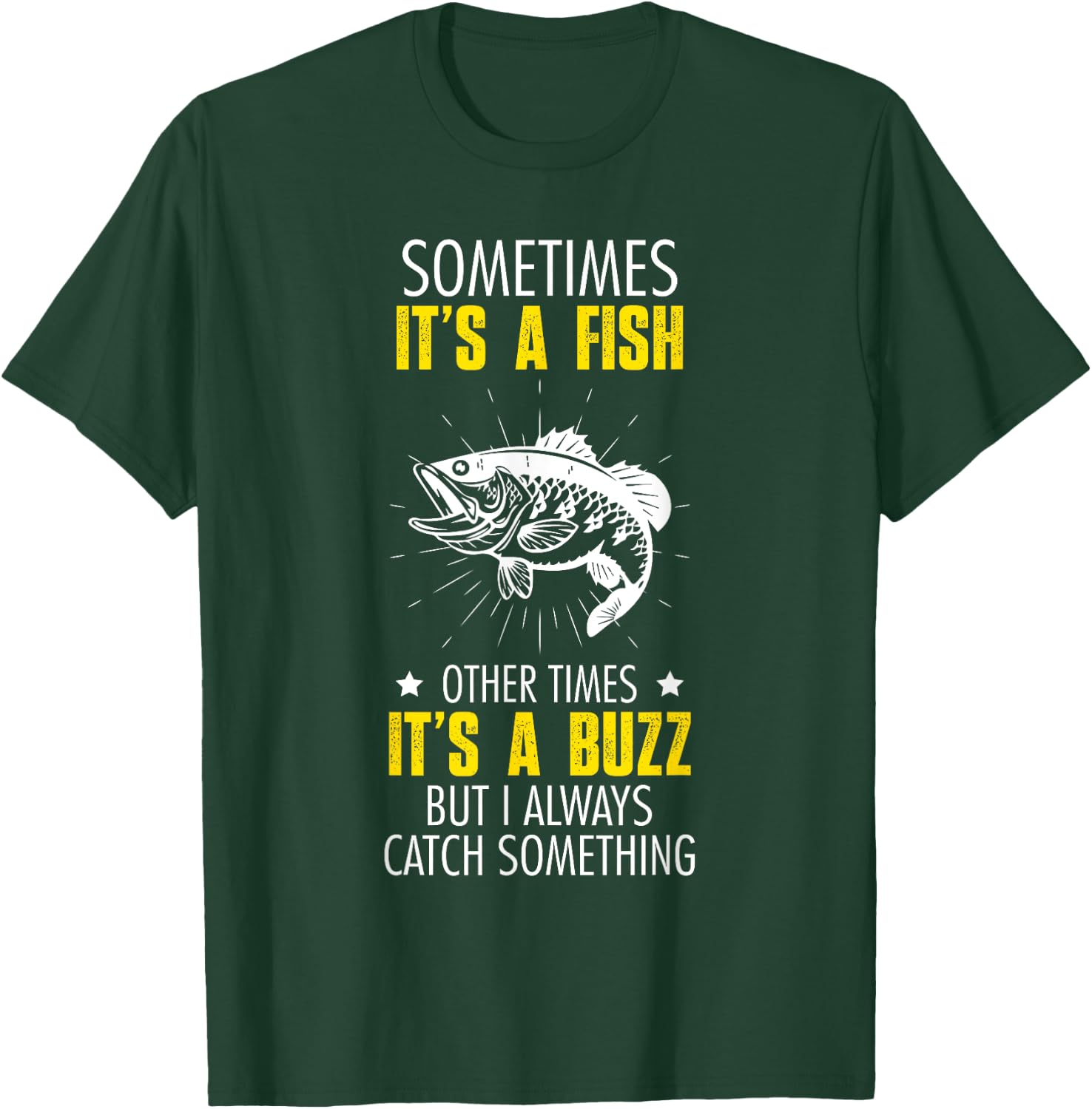 Sometimes It's A Fish - Funny Fishing Sarcastic Joke Saying T-Shirt - T-Shirt | Forest