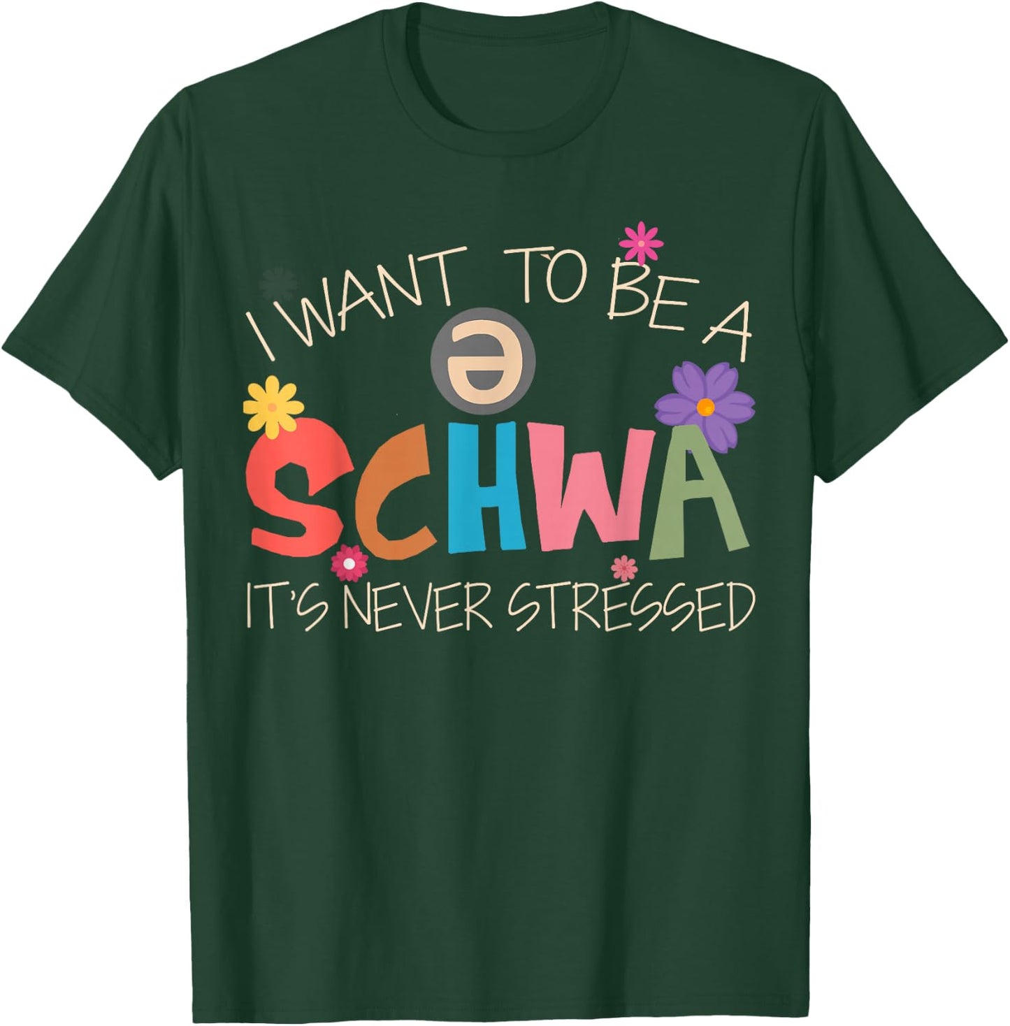 I Want To Be A Schwa It's Never Stressed Science Of Reading T-Shirt - T-Shirt | Forest