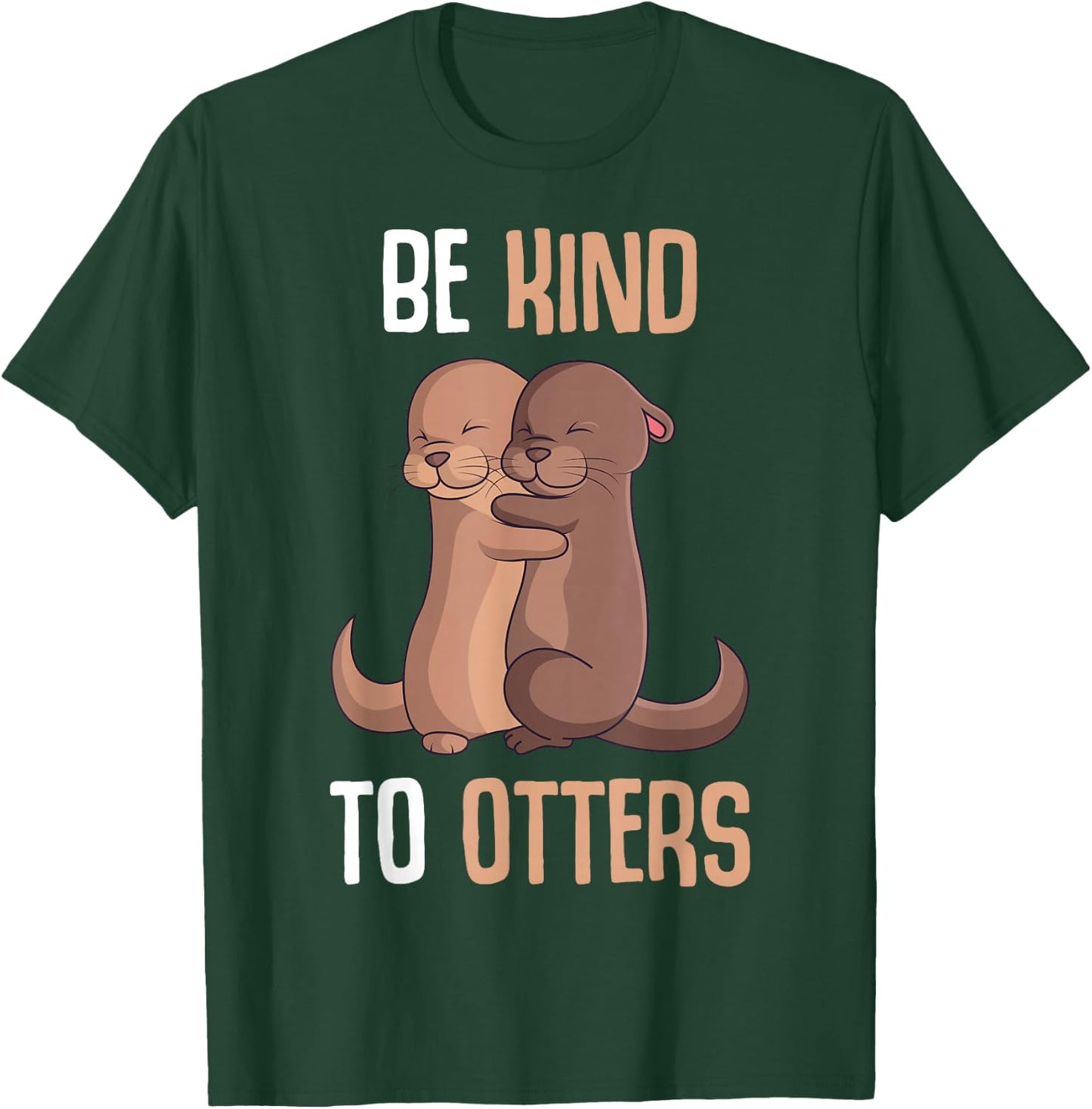 Be Kind To Otters Sea Otter Girls Children Women T-Shirt - T-Shirt | Forest