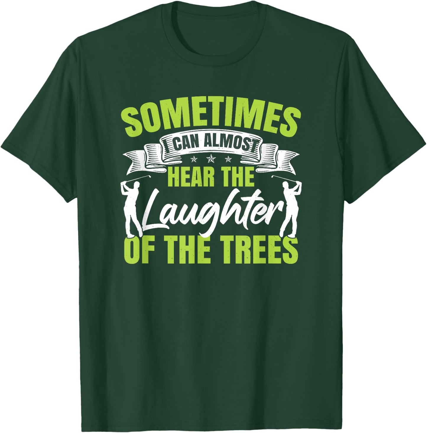 Sometimes I Can Almost Hear The Laughter Of The Trees Golf T-Shirt - T-Shirt | Forest