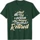 What Do You Call A Person Who Is Happy On Mondays Retirement T-Shirt - T-Shirt | Forest