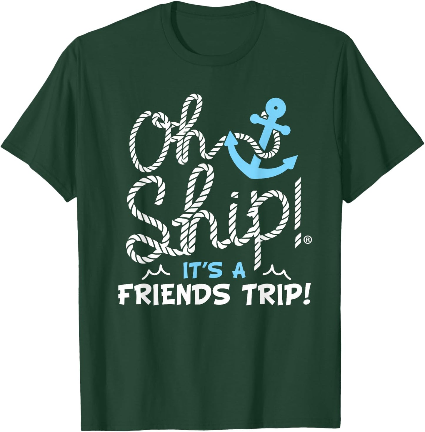Oh Ship It's a Friends Trip - Group Matching Friends Cruise T-Shirt - T-Shirt | Forest