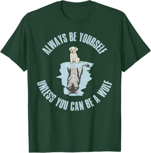 Always be yourself unless you can be a wolf T-Shirt - T-Shirt | Forest
