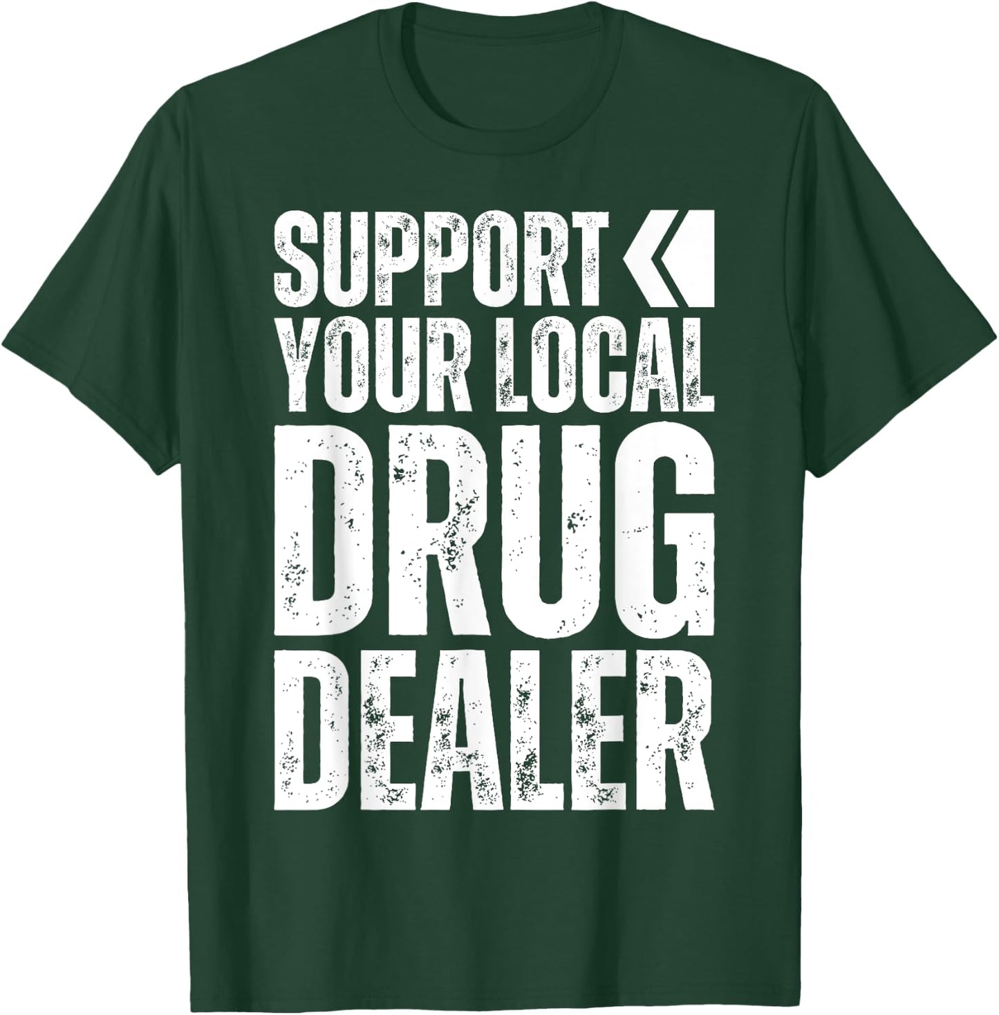 Support Your Local Drug Dealer - Nursing Funny Pharmacy Pun T-Shirt - T-Shirt | Forest