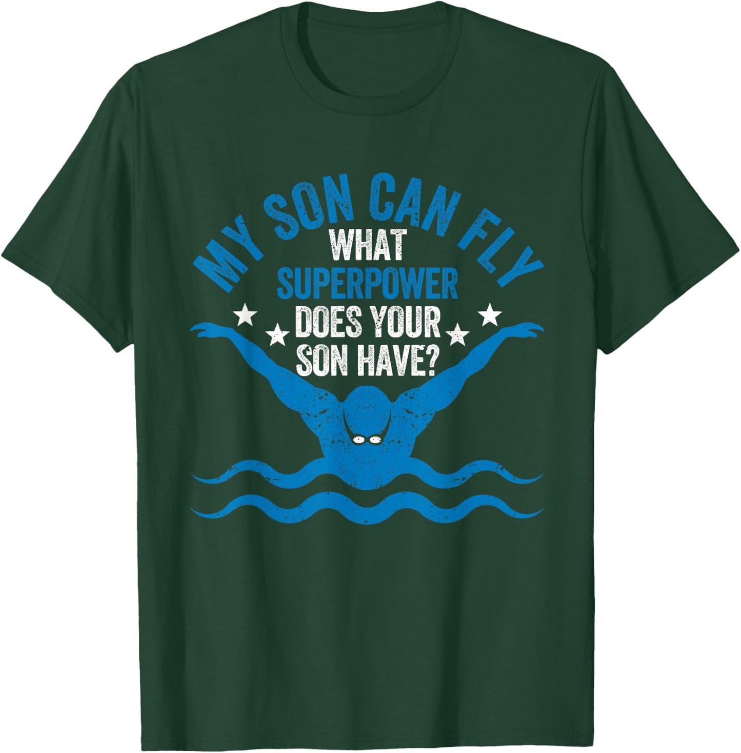 Superpower Funny Mom Dad Swimming Team Parent My Son Can Fly T-Shirt - T-Shirt | Forest