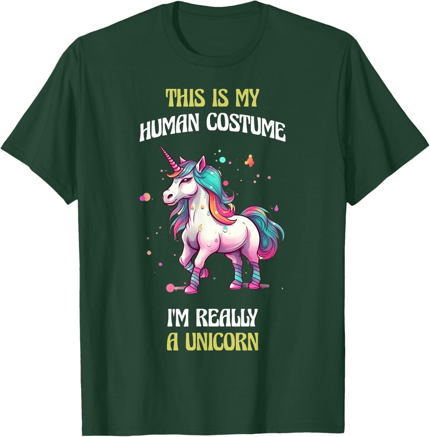 This Is My Human Costume I'm Really a Unicorn T-Shirt - T-Shirt | Forest