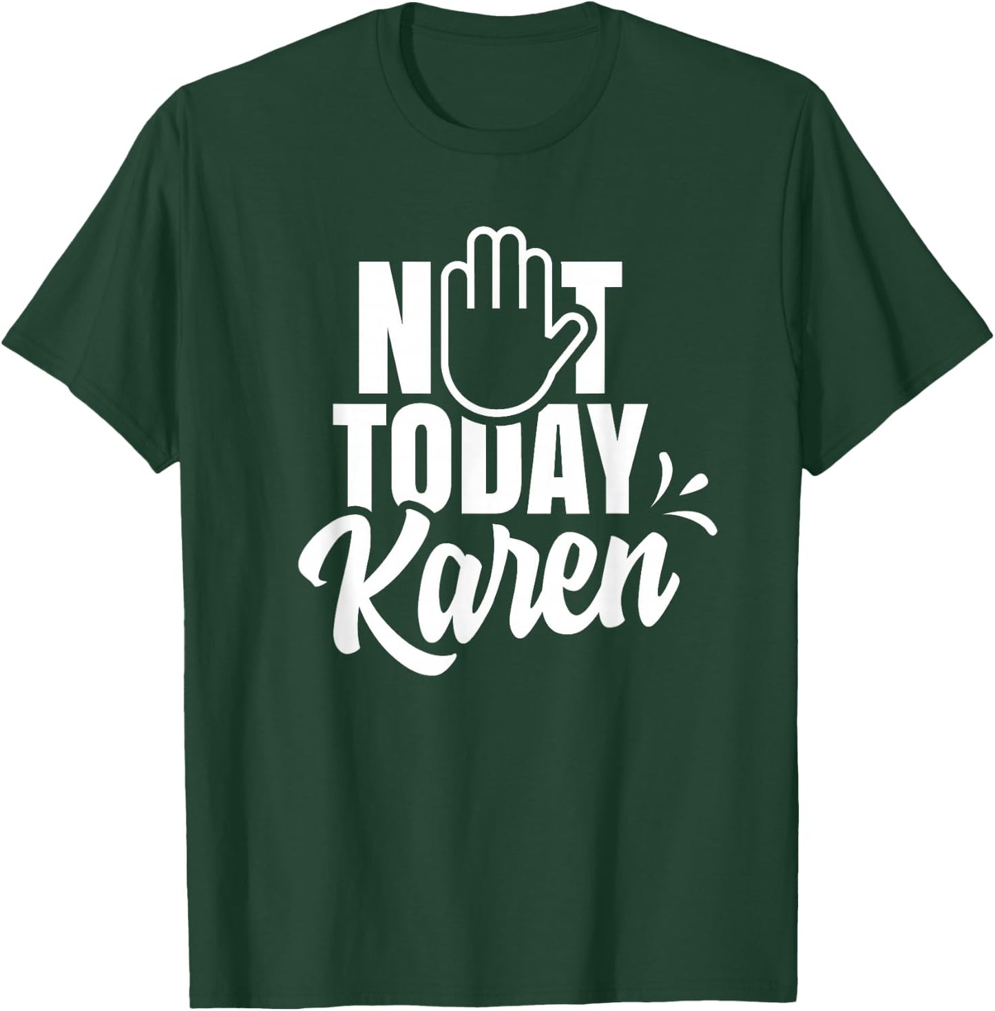 Not today Karen Calm yourself Karen T-Shirt - T-Shirt | Forest