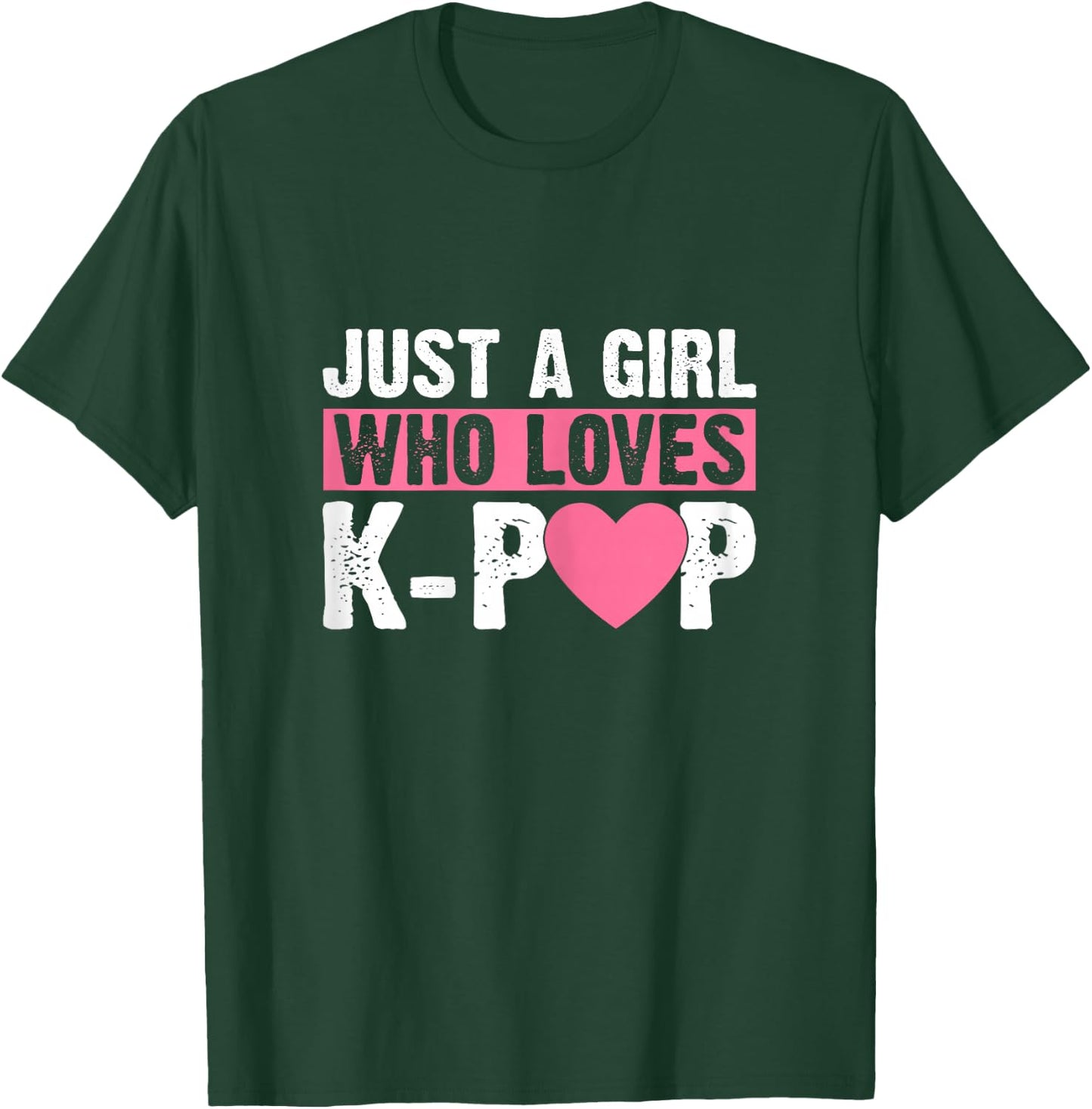 Just a Girl Who Loves K-pop Fan Kpop lover Girls love Heart T-Shirt - T-Shirt | Forest