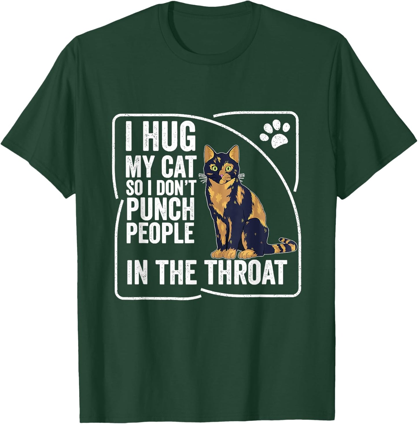 I Hug My Cat So I Don't Punch People Cat Tortoise T-Shirt - T-Shirt | Forest