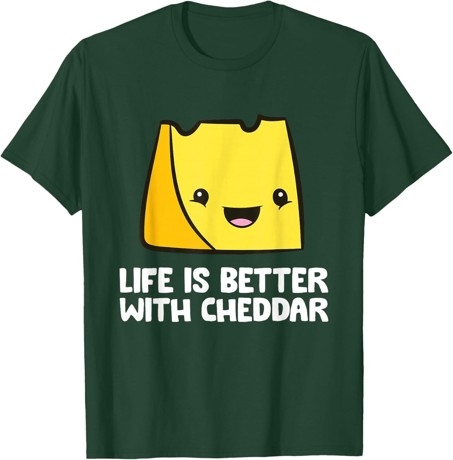Life Is Better With Cheddar T-Shirt - T-Shirt | Forest