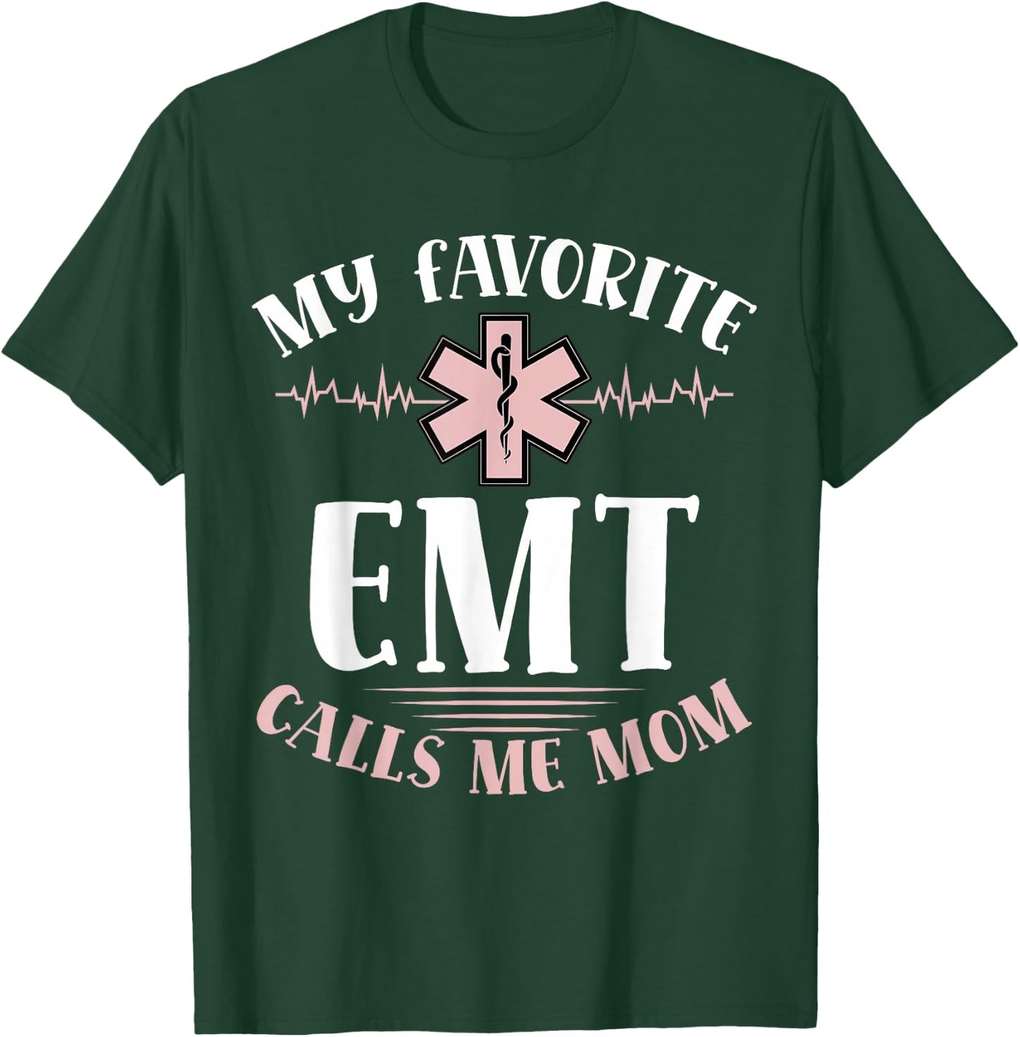 My Favorite Emt Calls Me Mom Healthcare Mothers Day T-Shirt - T-Shirt | Forest