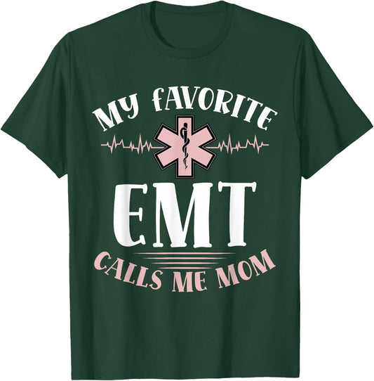 My Favorite Emt Calls Me Mom Healthcare Mothers Day T-Shirt - T-Shirt | Forest