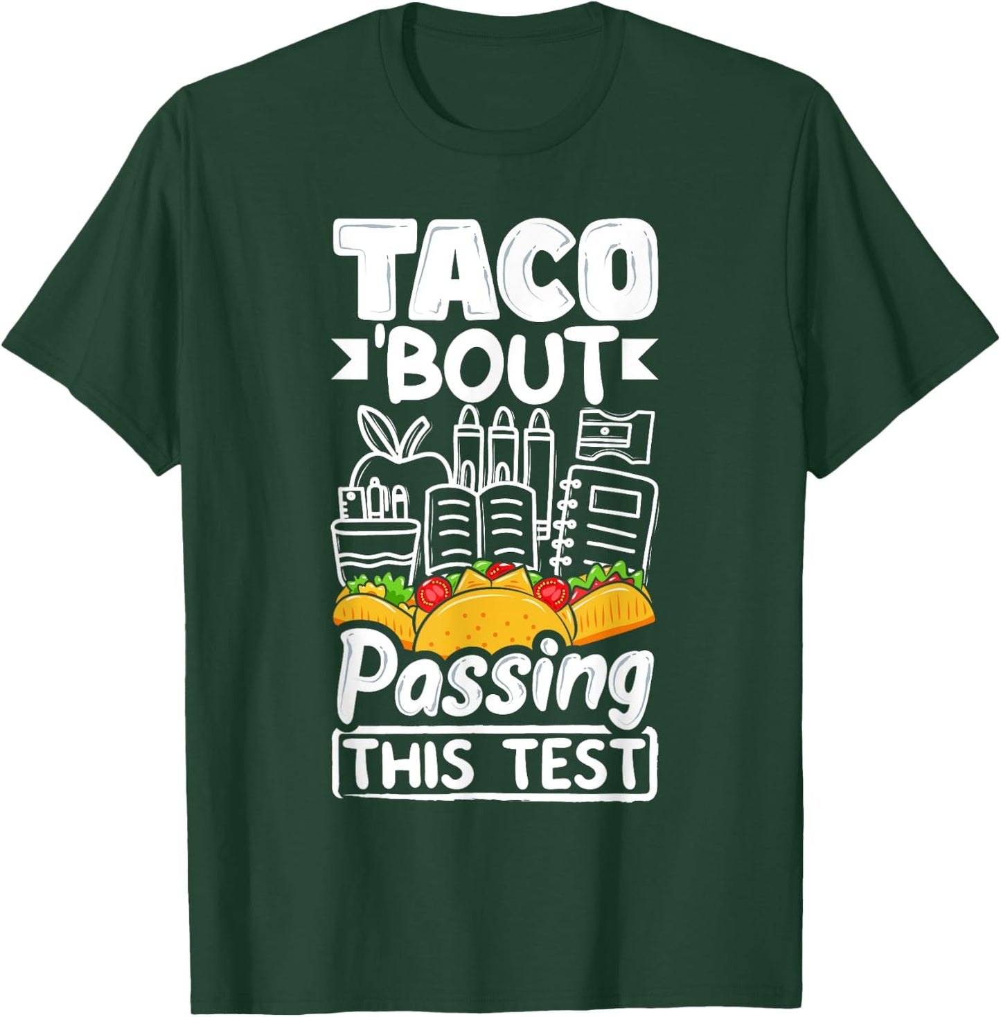 Testing Day Taco About Passing This Test Day Mexican Teacher Men Women T-Shirt - T-Shirt | Forest