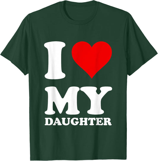 I Love My Daughter T-Shirt - T-Shirt | Forest