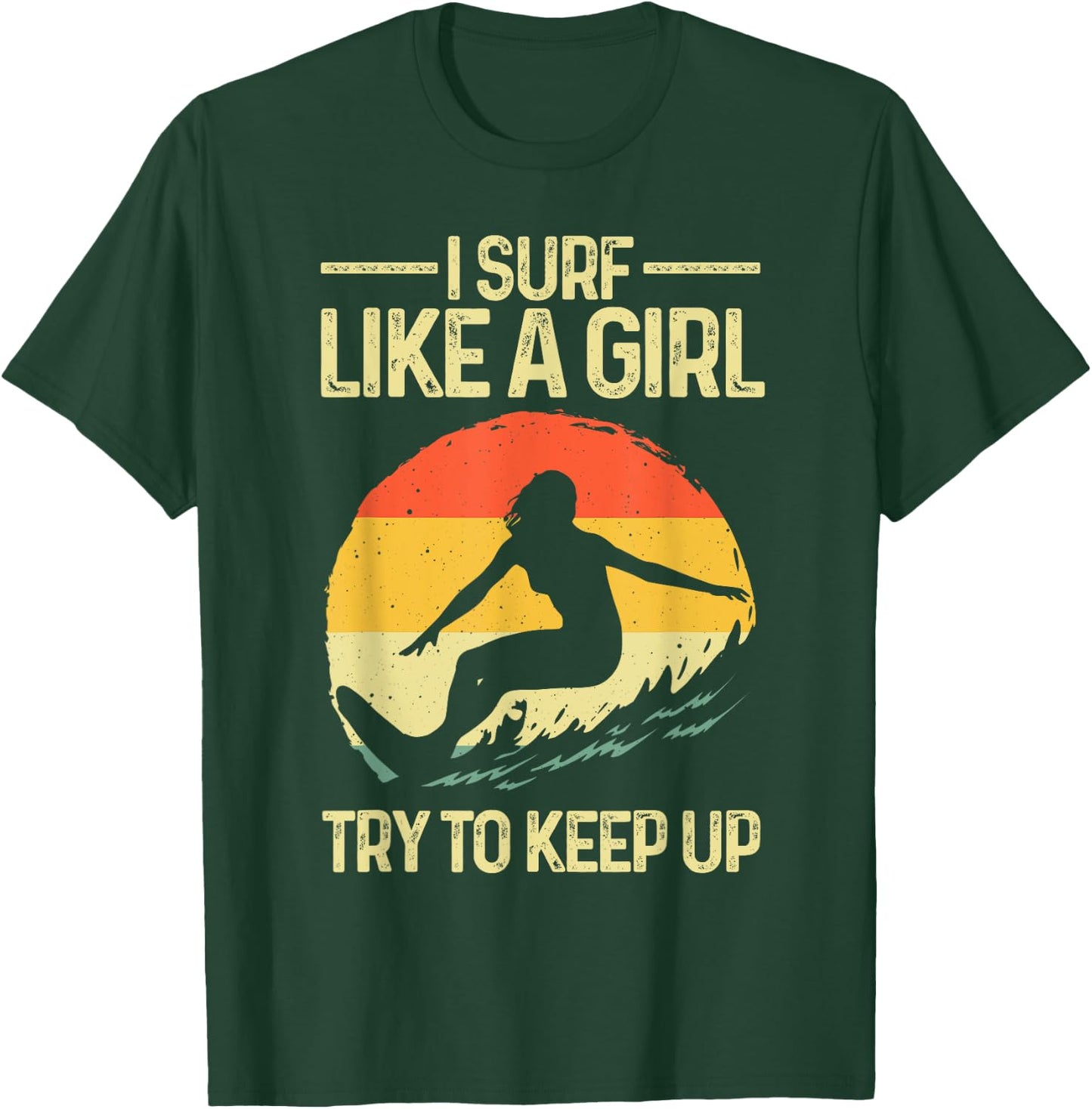 Best Surf Like A Girl Surfer Art Retro Surfing T-Shirt - T-Shirt | Forest