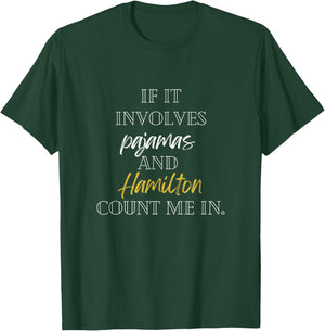 If it involves pajamas and hamilton count me in T-Shirt - T-Shirt | Forest