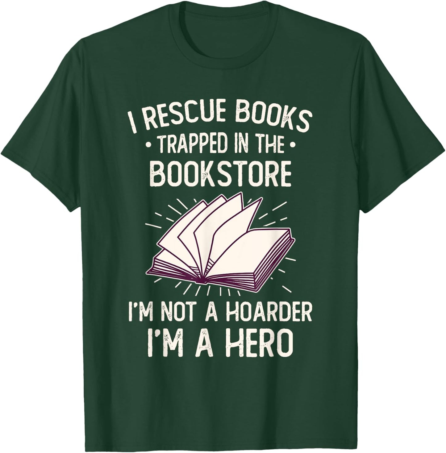 I Rescue Books Trapped In The Bookstore Funny Book Lover T-Shirt - T-Shirt | Forest