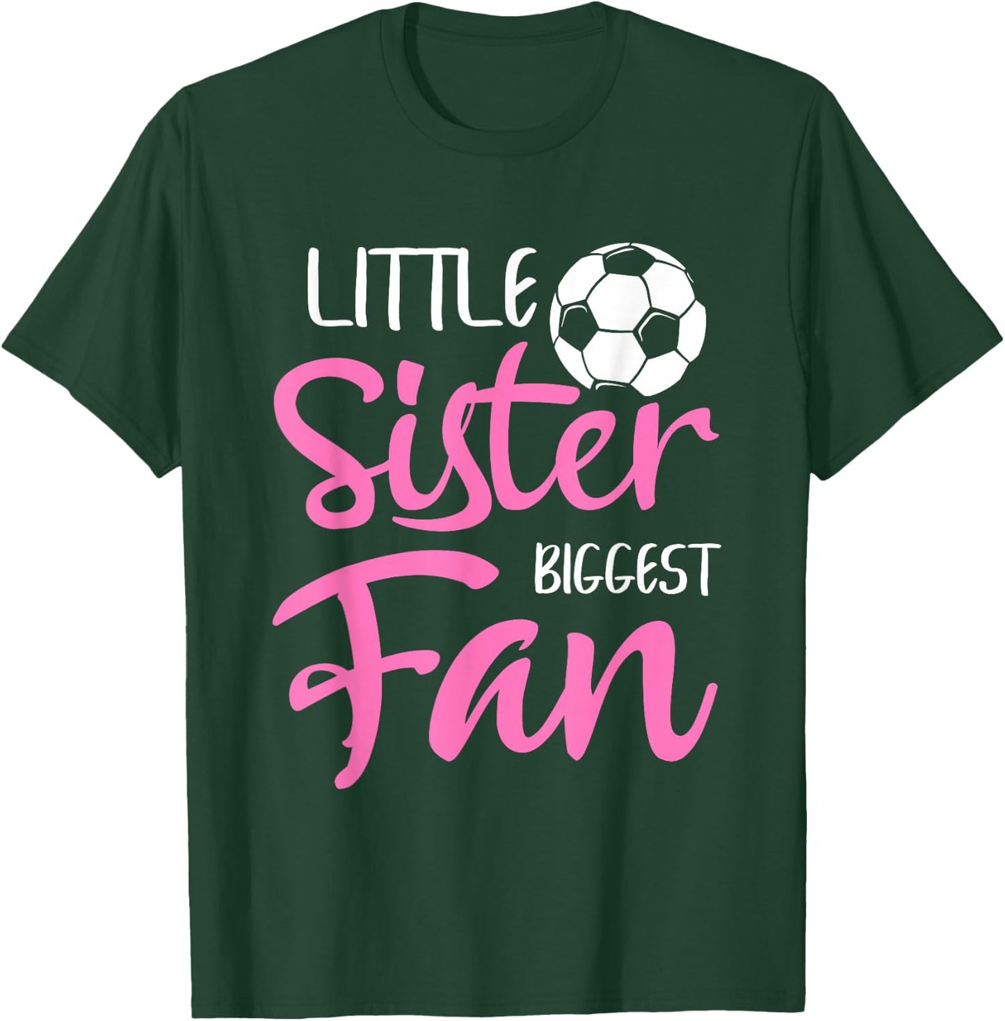 Little Sister Biggest Fan Soccer Players Fans T-Shirt - T-Shirt | Forest