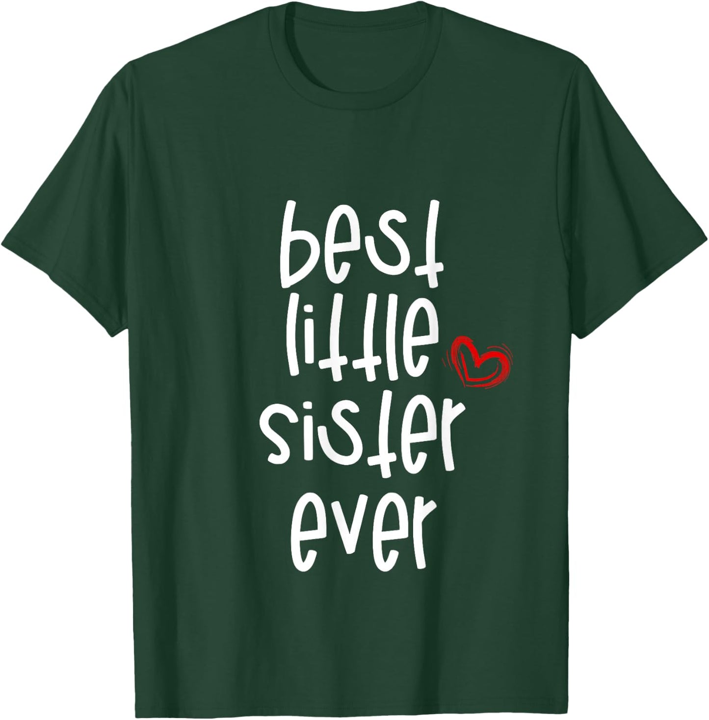 Best Little Sister Ever T-Shirt - T-Shirt | Forest