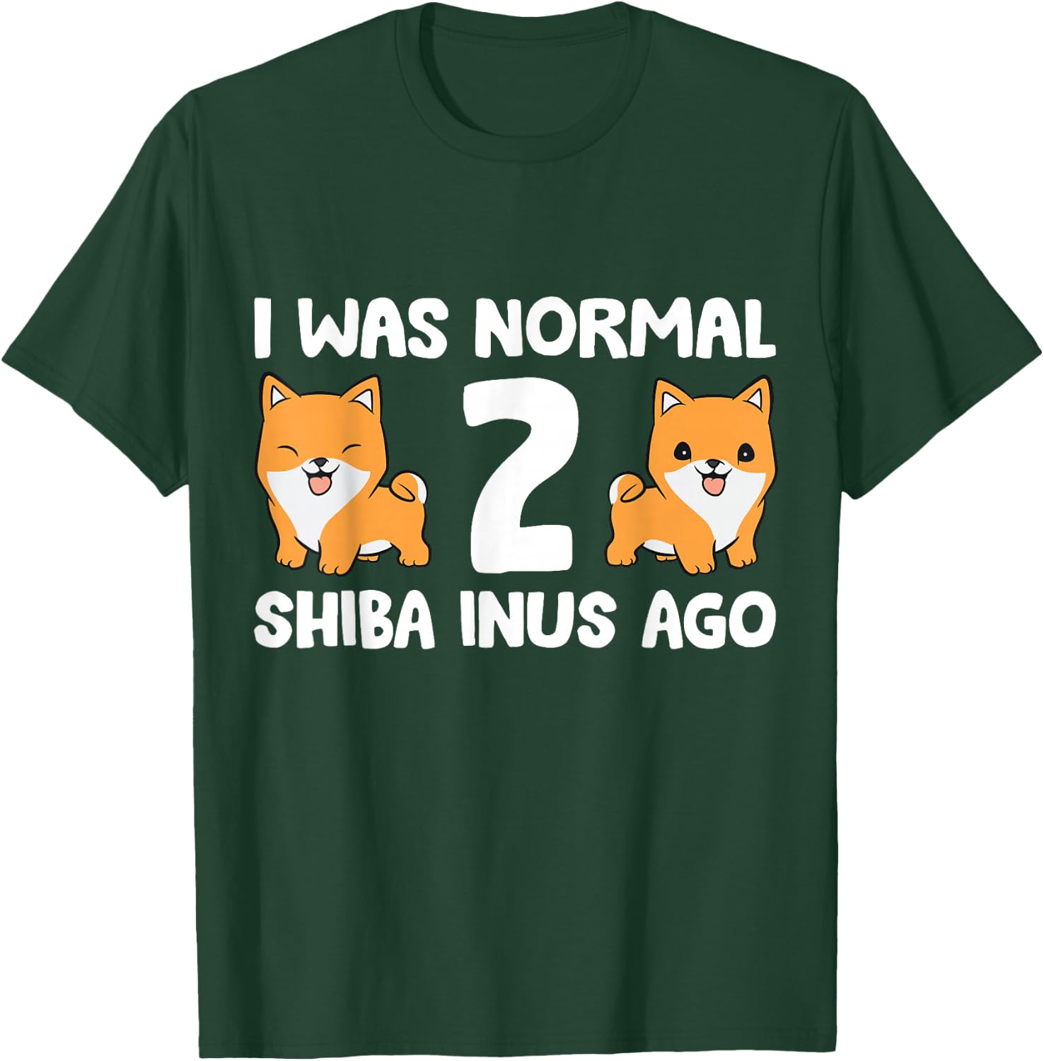 I Was Normal 2 Shiba Inus Ago Shiba Inu Dog Owner Men Women Kids T-Shirt - T-Shirt | Forest