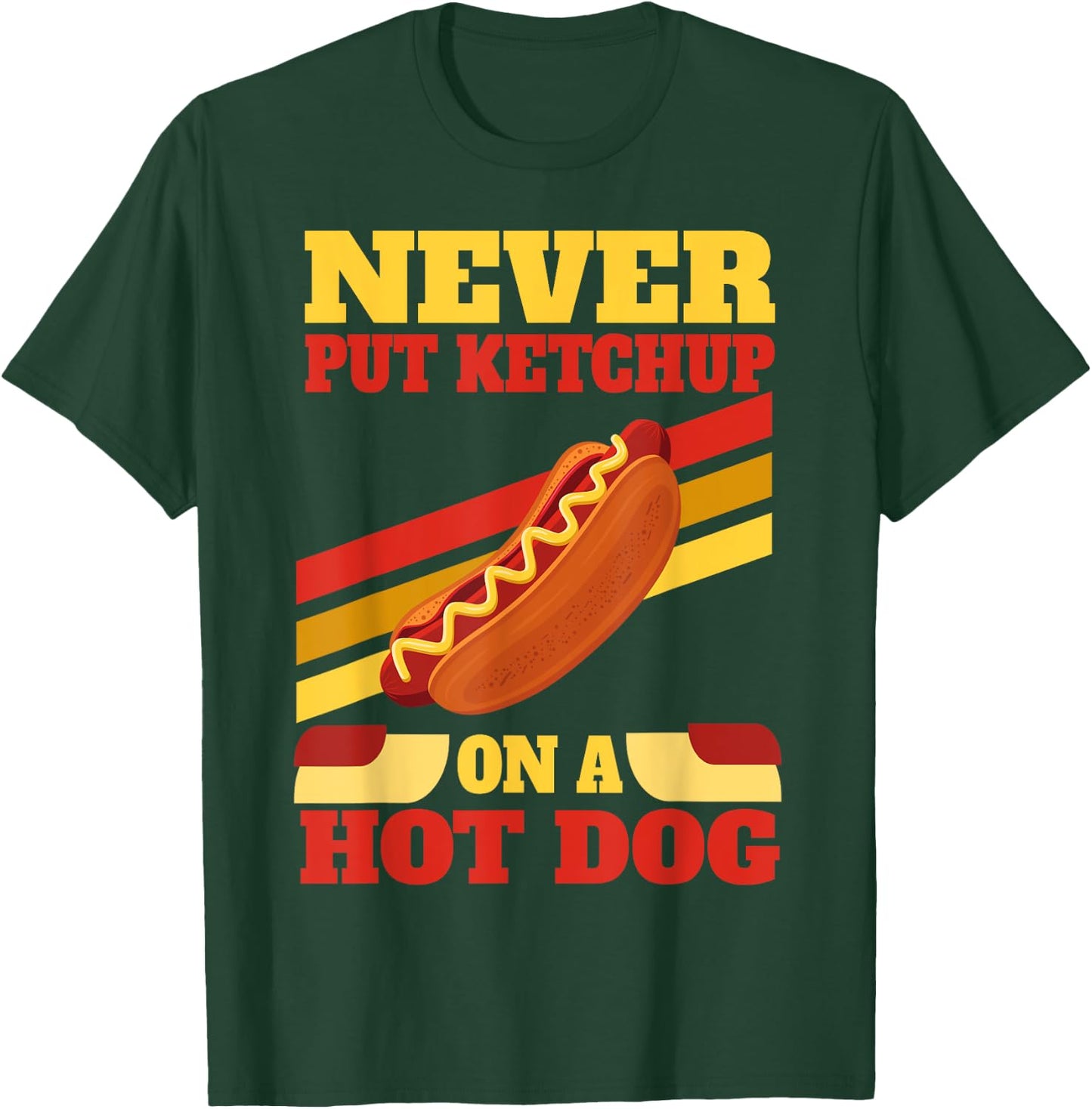 Hot Dog Lovers Never Put Ketchup On A Hot Dog Men Women T-Shirt - T-Shirt | Forest
