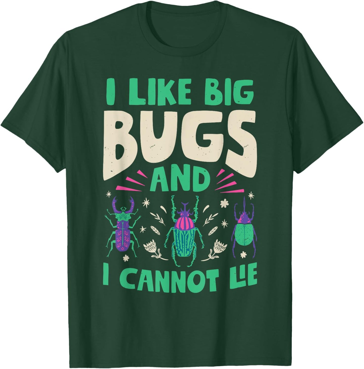 I Like Big Bugs And I Cannot Lie Insect Lover Entomologist T-Shirt - T-Shirt | Forest
