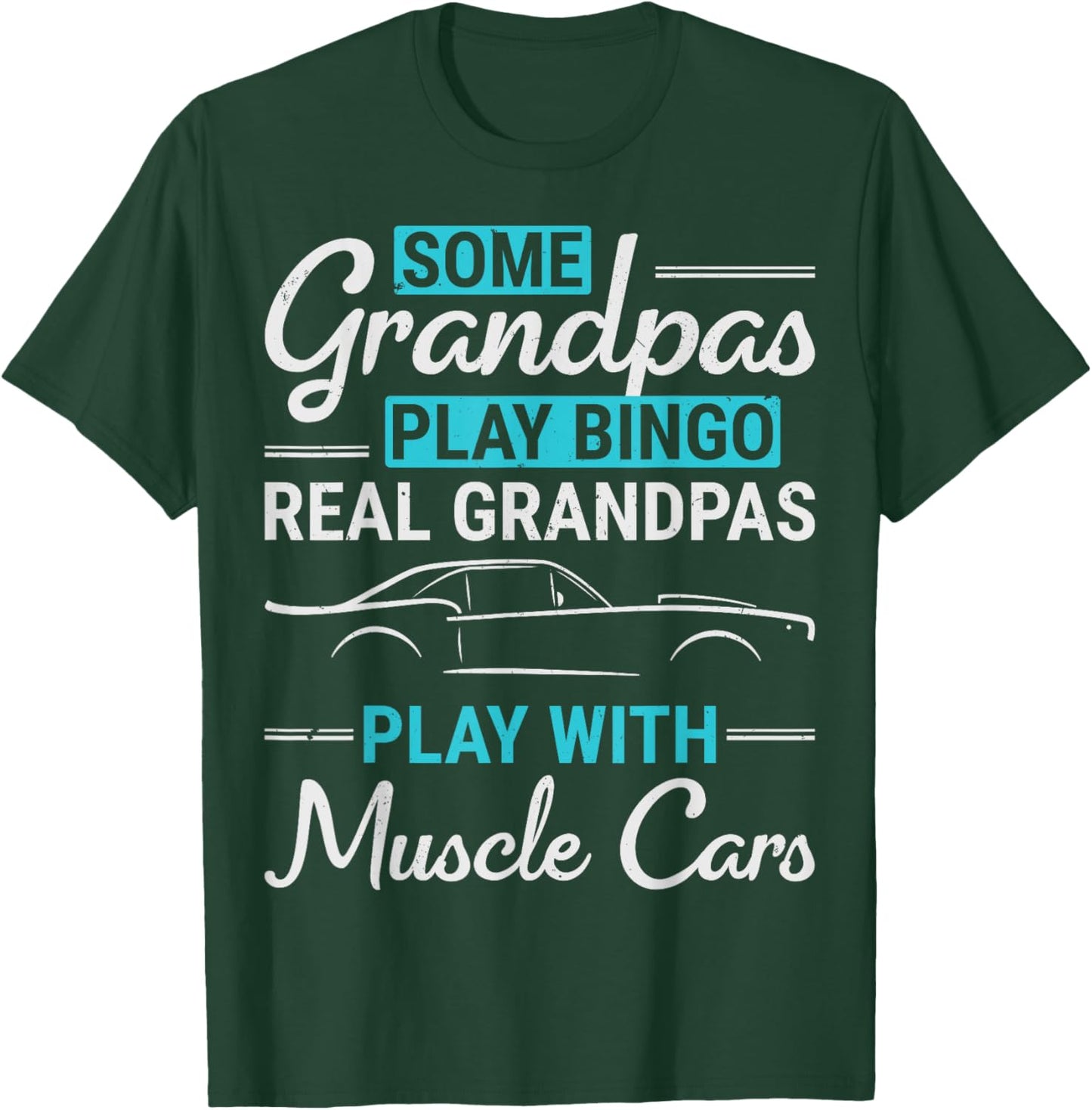 Real Grandpas Play With Muscle Cars Old Car Guy Grandfather T-Shirt - T-Shirt | Forest