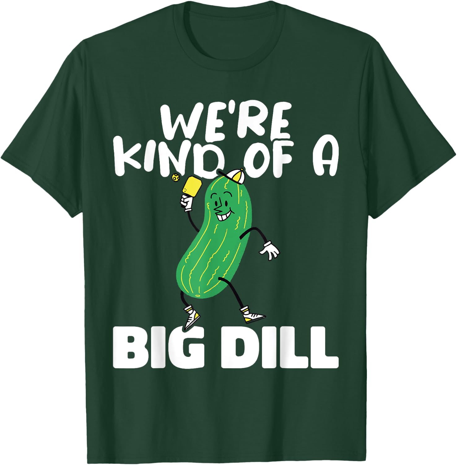 We’re Kind Of a Big Dill Paddles Pickleball Player T-Shirt - T-Shirt | Forest
