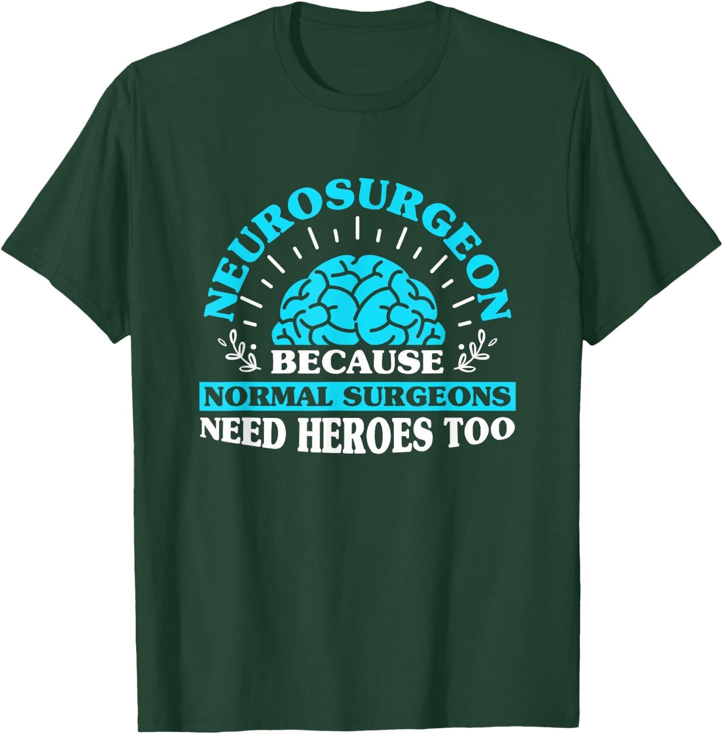 Neurologist Neurosurgery Neurosurgeon T-Shirt - T-Shirt | Forest