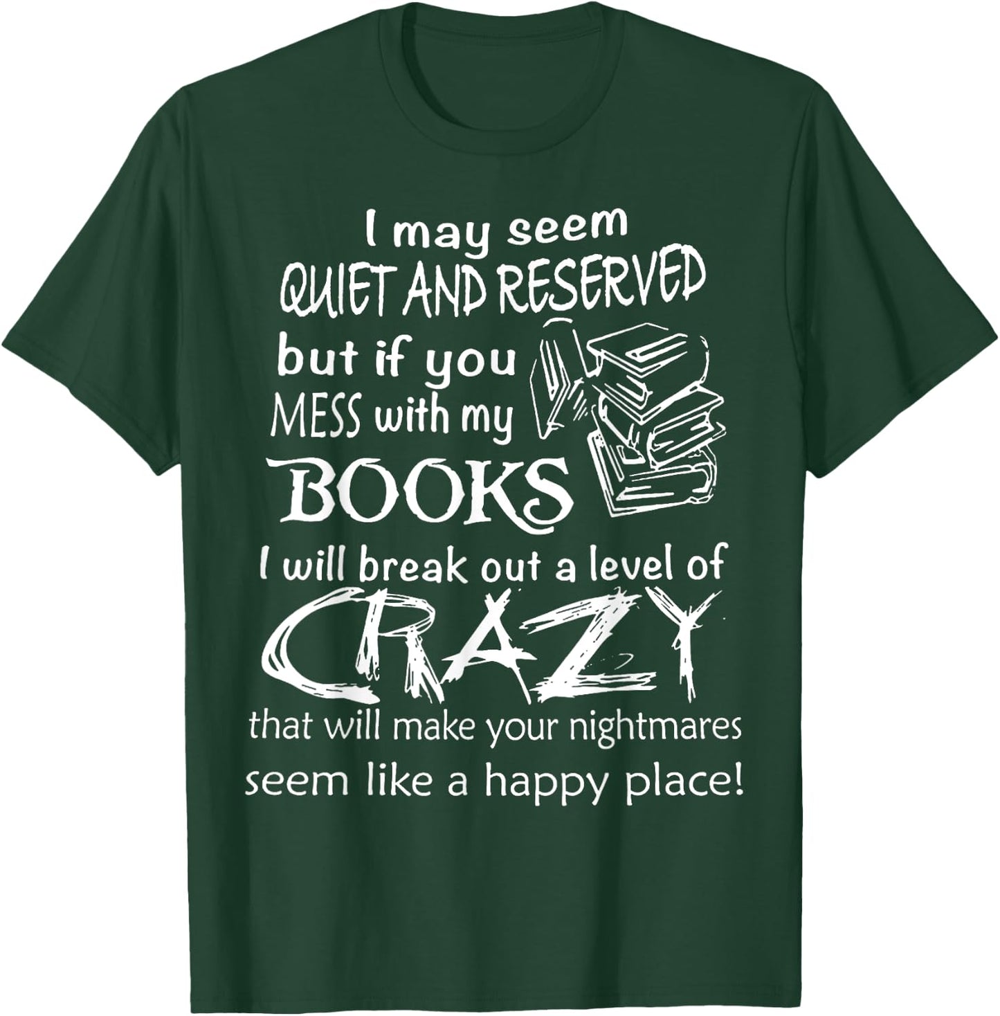 I May Seem Quiet And Reserved But If You Mess With My Book T-Shirt - T-Shirt | Forest