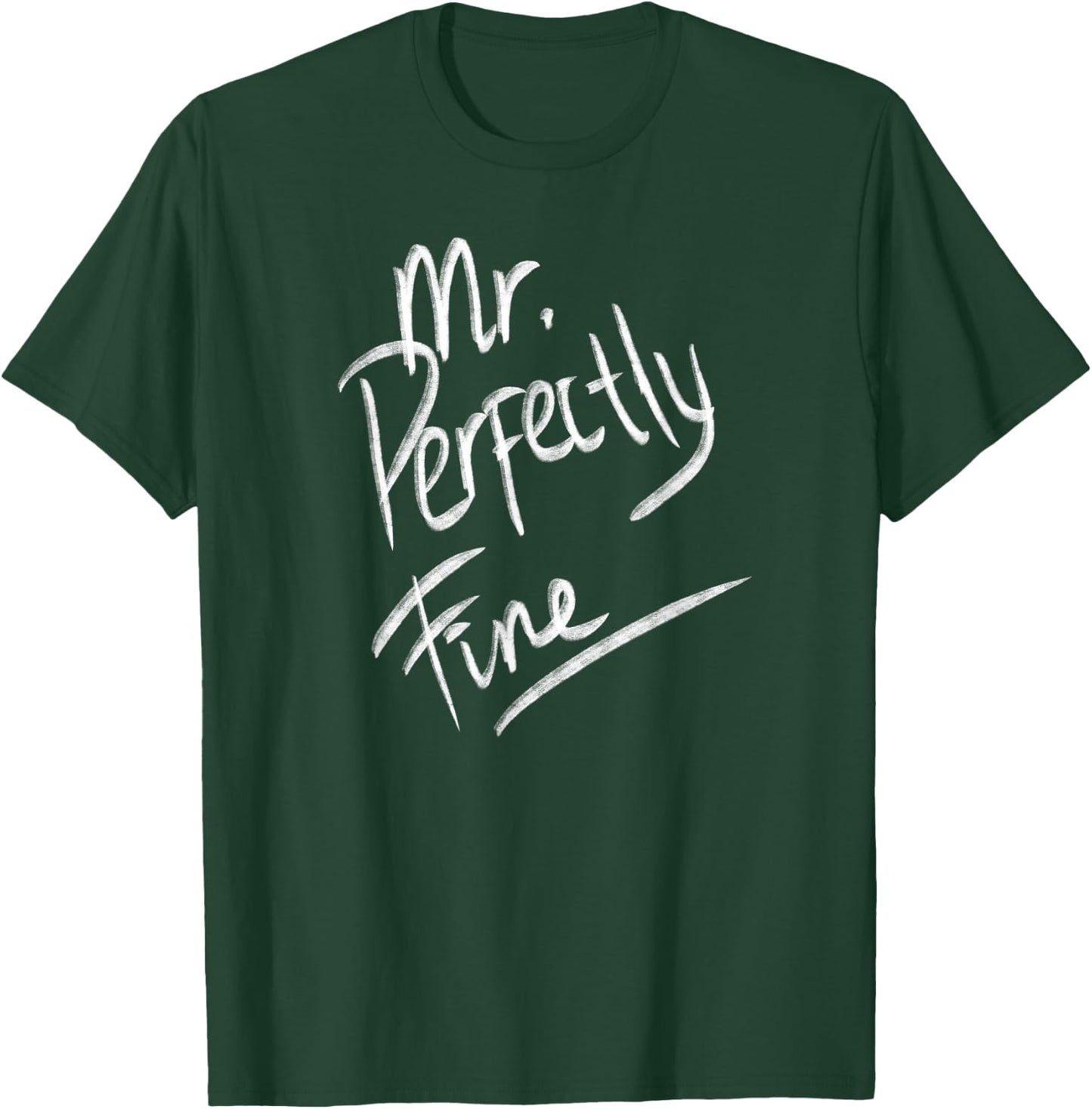Mr. Perfectly Fine Father Funny Gifts for Dad T-Shirt - T-Shirt | Forest