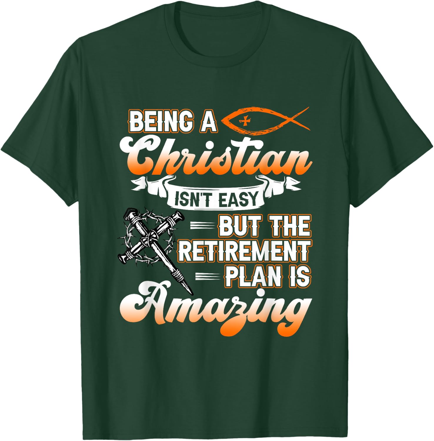 Being Christian isn't Easy Retirement Plan Amazing Church T-Shirt - T-Shirt | Forest