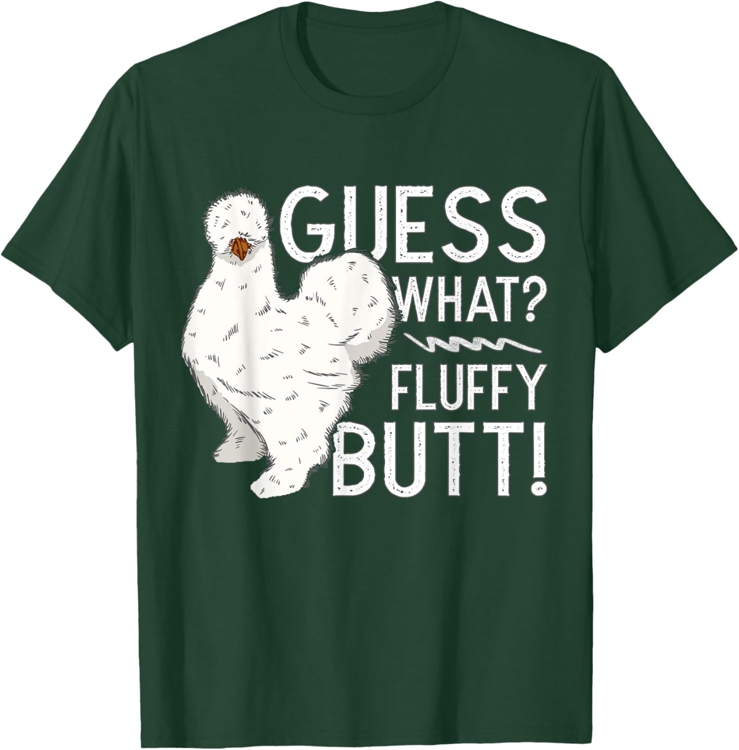Silkie Chicken Guess What? Fluffy Butt Farm Silk Chicken T-Shirt - T-Shirt | Forest