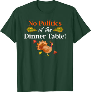 Thanksgiving Family No Politics Turkey At Dinner Table T-Shirt - T-Shirt | Forest